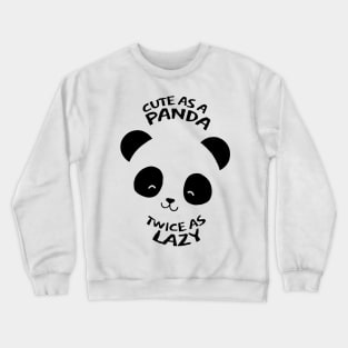 Cute as Panda Twice as Lazy Crewneck Sweatshirt